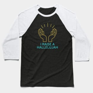 I Raise a Hallelujah | Christian Worship Baseball T-Shirt